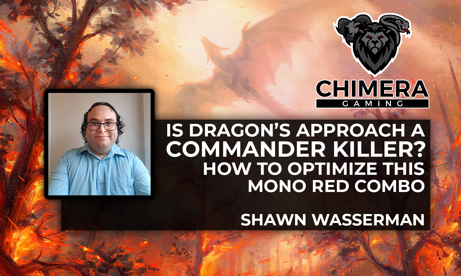 Is Dragon's Approach a Commander Killer? How to Optimize this Mono Red Combo. By Shawn Wasserman