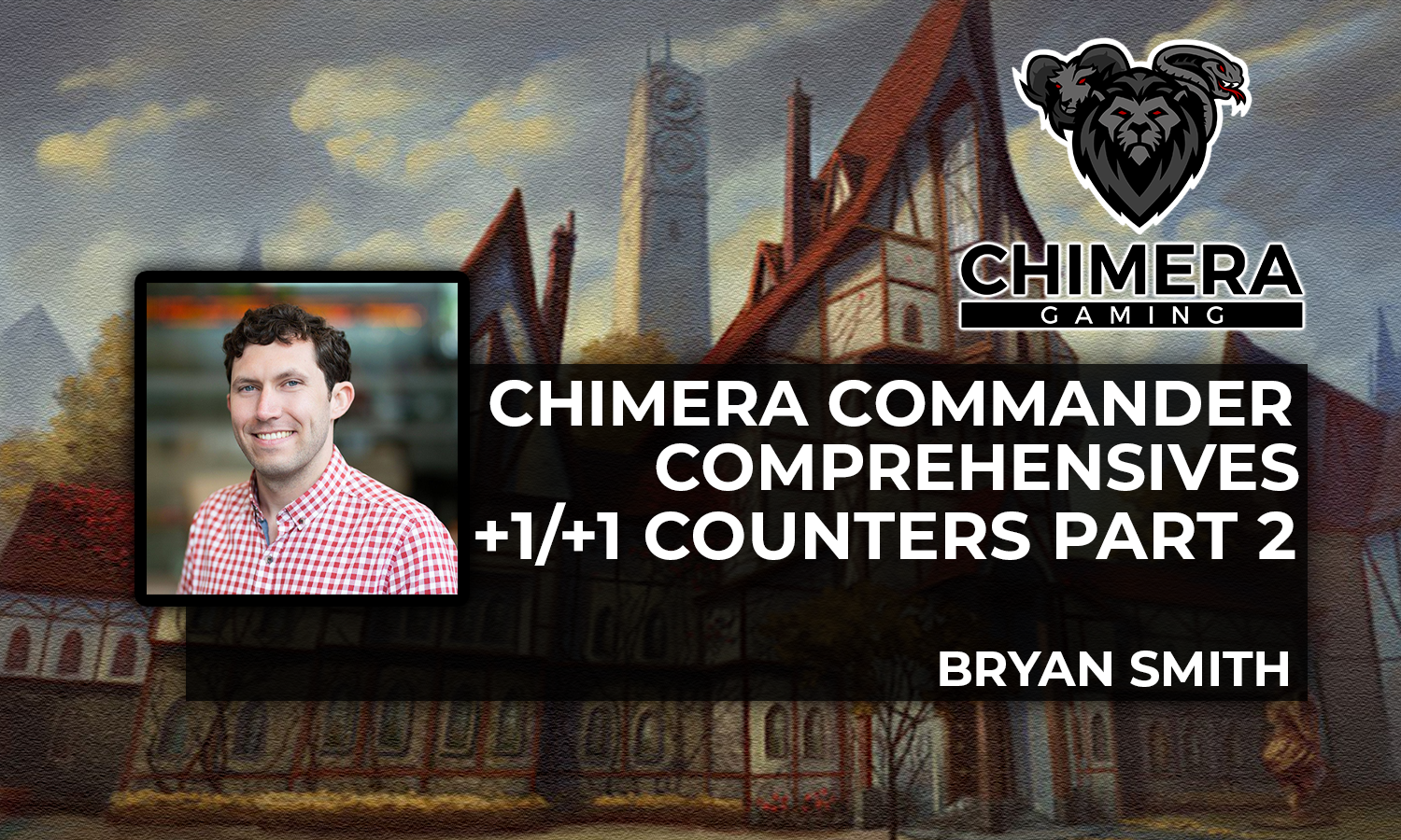 Chimera Commander Comprehensives: +1/+1 Counters Part 2