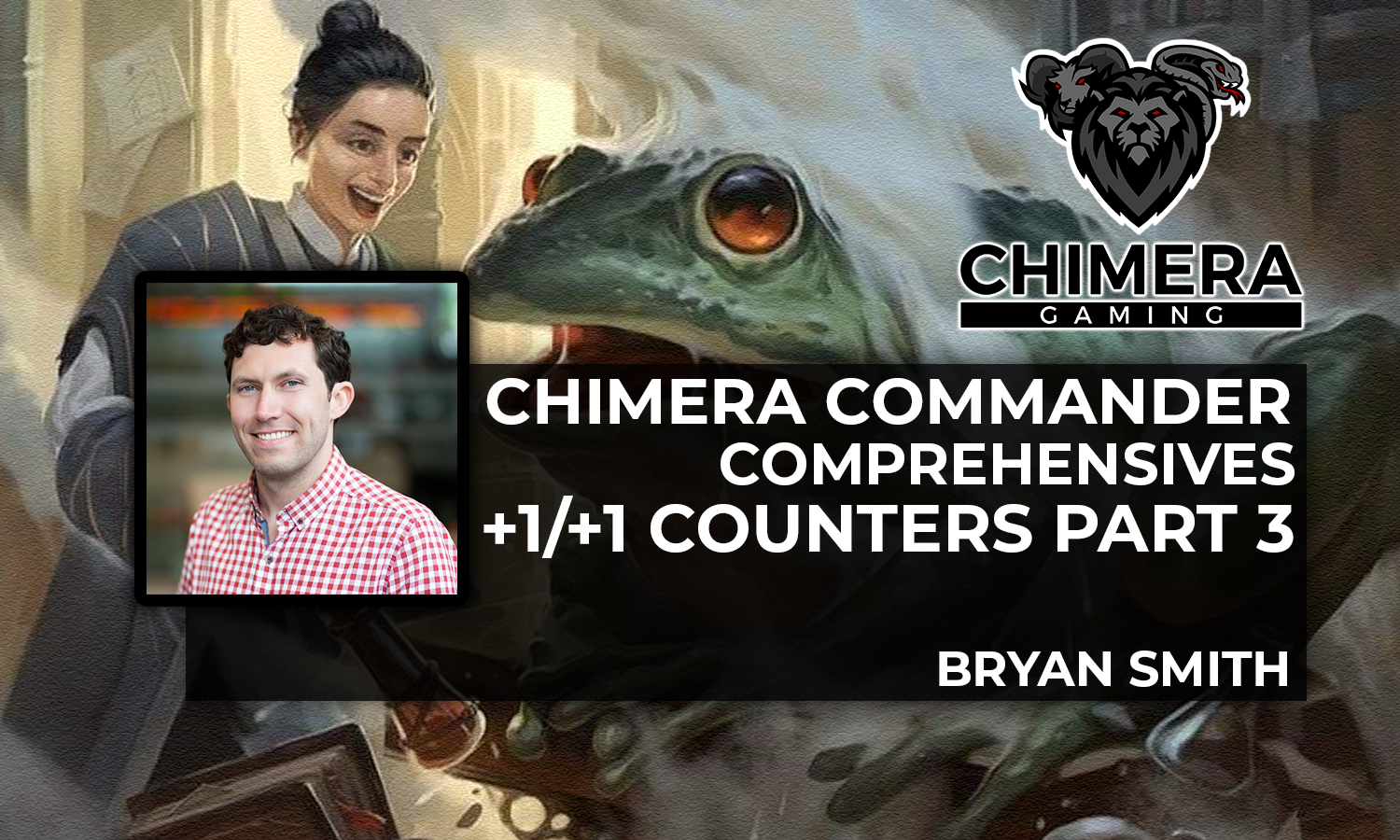 Chimera Commander Comprehensives: +1/+1 Counters Part 3